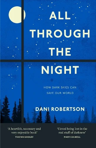 All Through the Night : How Dark Skies Can Save Our World [Signed Copy]