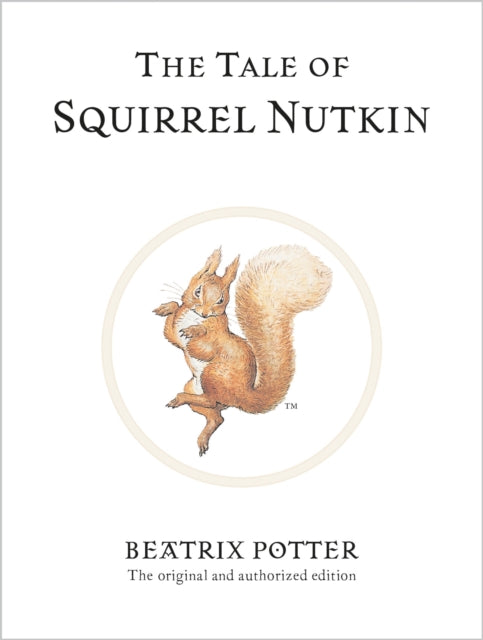 The Tale of Squirrel Nutkin : The original and authorized edition (ISBN: 9780723247715)
