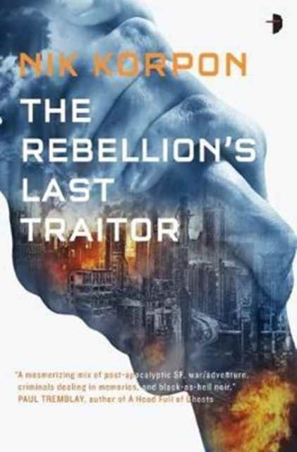 The Rebellion's Last Traitor : 1 (ISBN: 9780857666550)