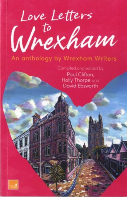 Love Letters to Wrexham : An anthology by Wrexham Writers (ISBN: 9781845246426)